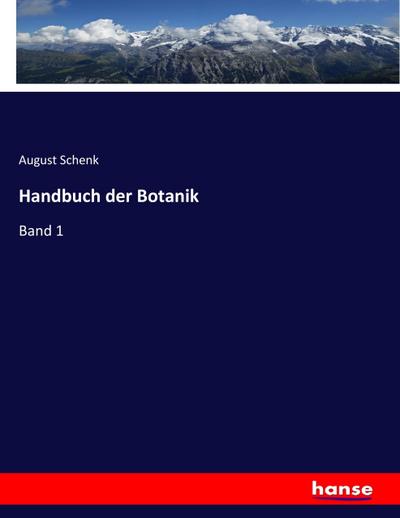 Handbuch der Botanik : Band 1 - August Schenk