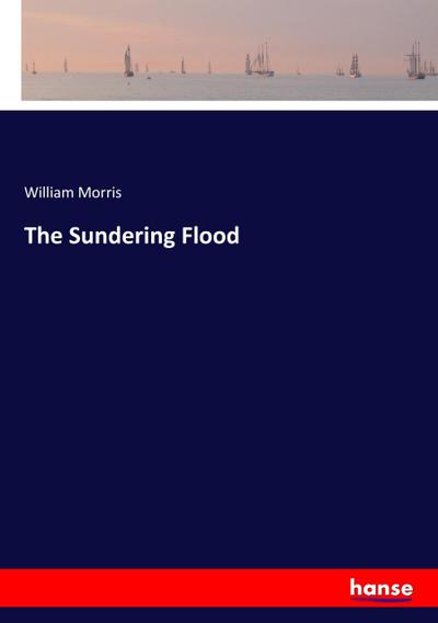 The Sundering Flood - William Morris