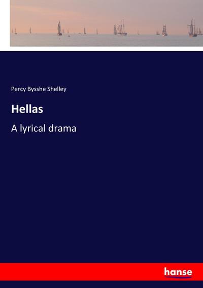 Hellas : A lyrical drama - Percy Bysshe Shelley