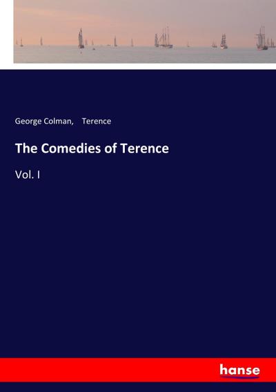 The Comedies of Terence : Vol. I - George Colman