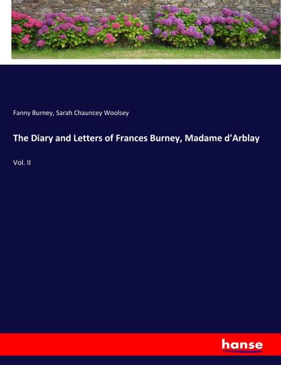 The Diary and Letters of Frances Burney, Madame d'Arblay : Vol. II - Fanny Burney