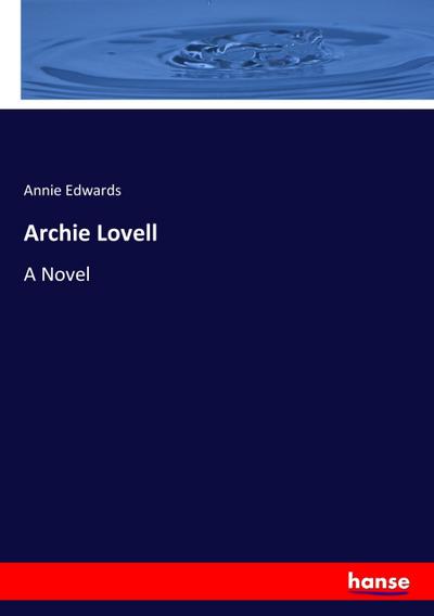 Archie Lovell : A Novel - Annie Edwards