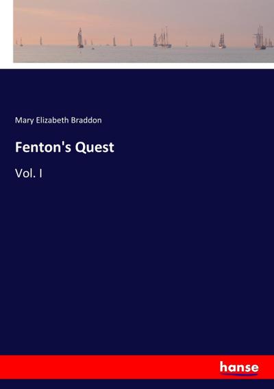 Fenton's Quest : Vol. I - Mary Elizabeth Braddon