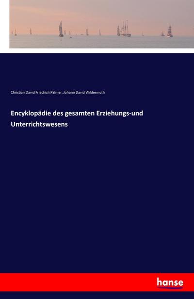 Encyklopädie des gesamten Erziehungs-und Unterrichtswesens - Christian David Friedrich Palmer