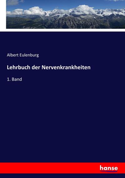 Lehrbuch der Nervenkrankheiten : 1. Band - Albert Eulenburg