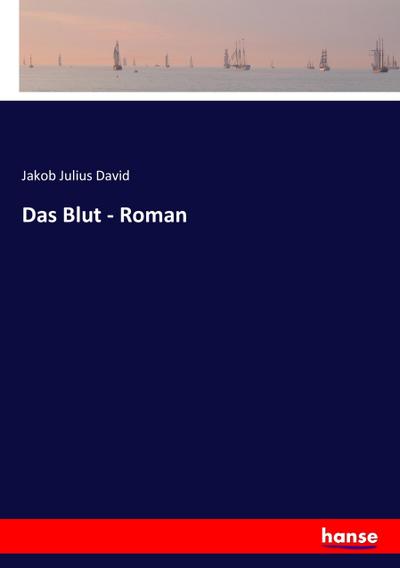Das Blut - Roman - Jakob Julius David