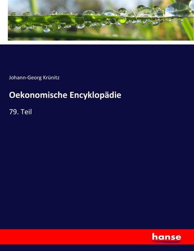 Oekonomische Encyklopädie : 79. Teil - Johann-Georg Krünitz