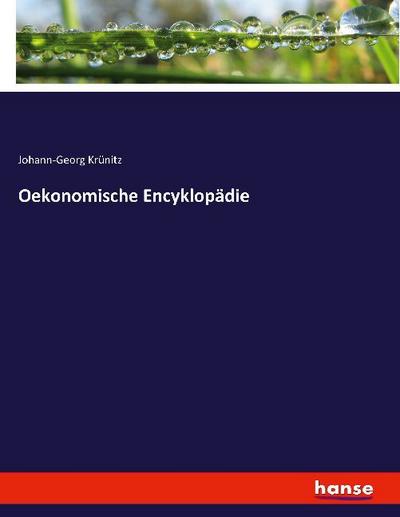 Oekonomische Encyklopädie - Johann-Georg Krünitz