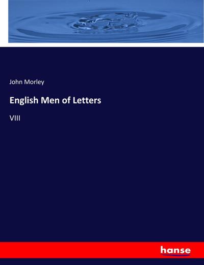 English Men of Letters : VIII - John Morley