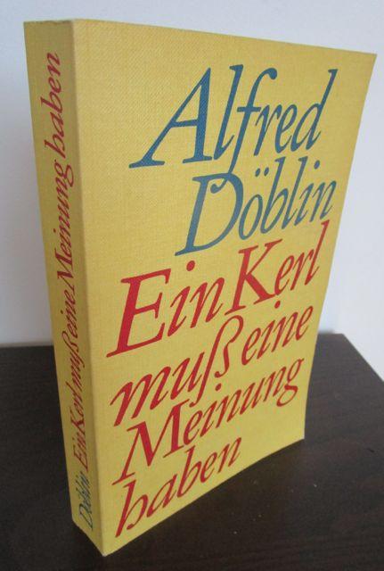 Ein Kerl muß eine Meinung haben. Berichte und Kritiken 1921 - 1924. - Döblin, Alfred.