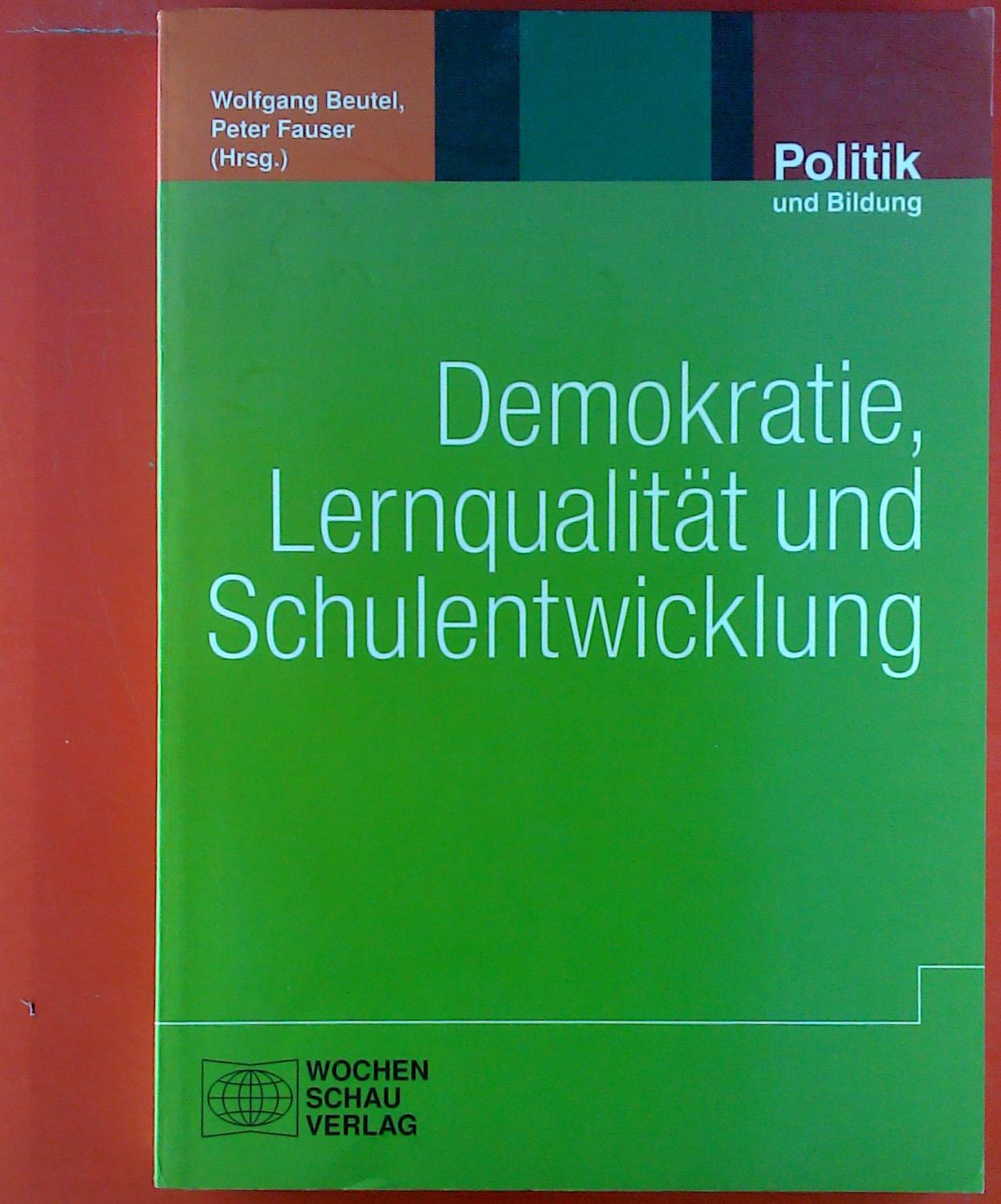 Politik und Bildung, Band 52. Demokratie, Lernqualität und Schulentwicklung. - Wolfgang Beutel, Peter Fauser