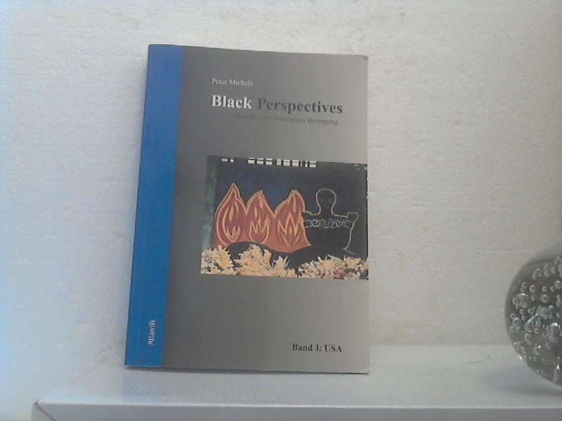 Black perspectives. - Berichte zur schwarzen Bewegung - [hier:] Band 1:, USA - Michels, Peter;