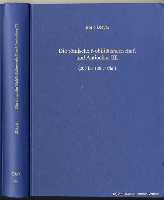Die römische Nobilitätsherrschaft und Antiochos III. (205 bis 188 v.Chr.) - Dreyer, Boris