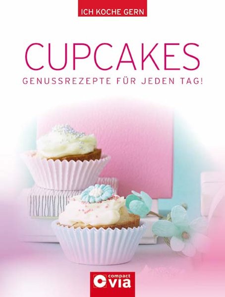 Cupcakes: Genussrezepte für jeden Tag - Unknown Author