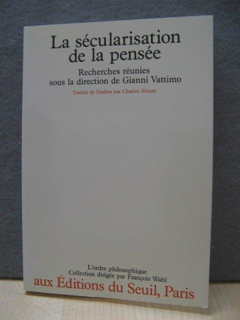 La Secularisation de la Pensee: Recherches Reunies Sous la Direction de Gianni Vattimo - Alunni, Charles (trans.)