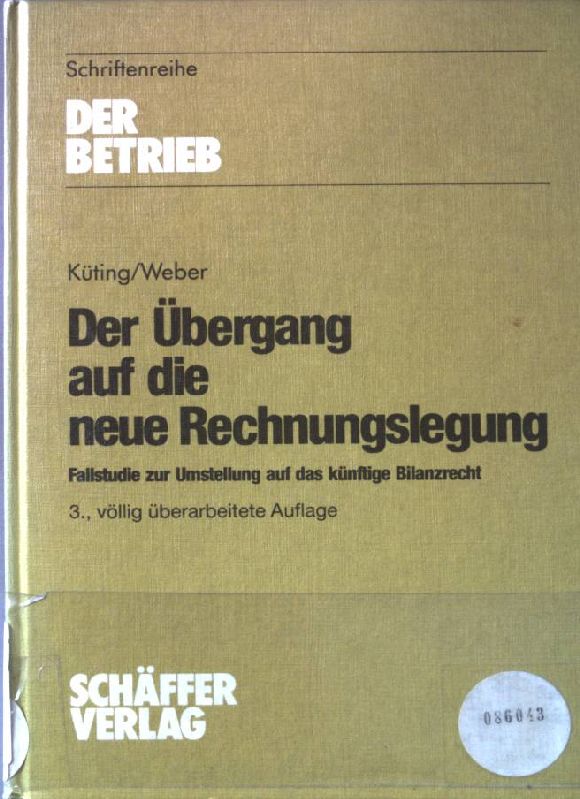 Der Übergang auf die neue Rechnungslegung : Fallstudie zur Umstellung d. Einzelabschlusses auf d. künftige Bilanzrecht. Schriftenreihe der Betrieb. - Küting, Karlheinz und Claus-Peter Weber