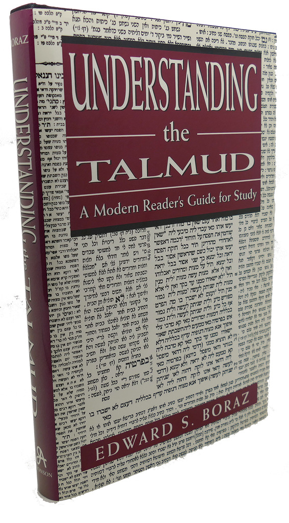 UNDERSTANDING THE TALMUD : A Modern Reader's Guide for Study - Edward S. Boraz