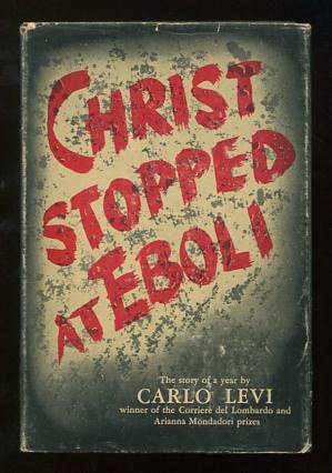 Christ Stopped at Eboli: The Story of a Year Levi, Carlo (translated from the Italian by Frances Frenaye) [Very Good] [Hardcover]