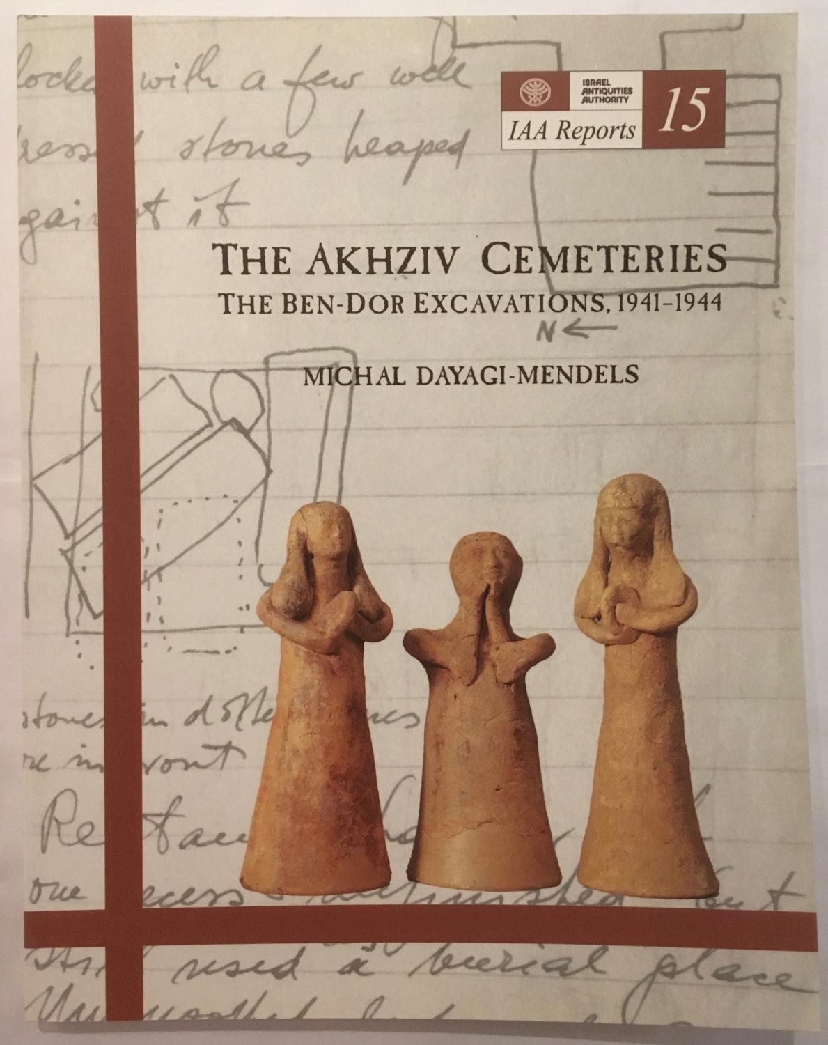 IAA Reports 15: The Akhziv Cemeteries. The Ben-Dor Excavations, 1941 1944 - Michal Dayagi-Mendels