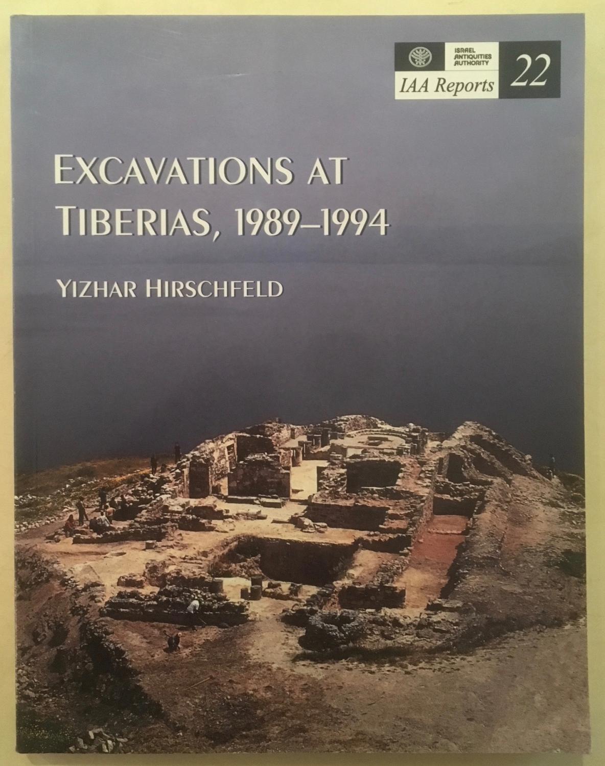 Excavations at Tiberias 1989-1994 [IAA Reports 22] - Yizhar Hirschfeld