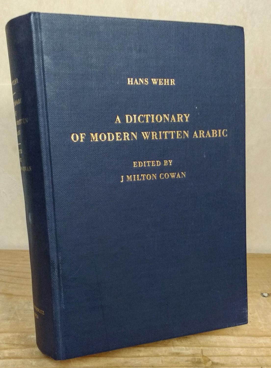 Dictionary of Modern Written Arabic by Wehr, Hans; Cowan, J. M. [Editor