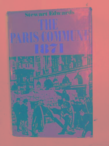 The Paris Commune 1871 - EDWARDS, Stewart