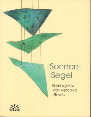 Sonnen-Segel. Glasobjekte. - Flesch, Veronika