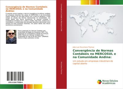 Convergência de Normas Contábeis no MERCOSUL e na Comunidade Andina: : Um estudo em empresas industriais de capital aberto - João Luis Peruchena Thomaz