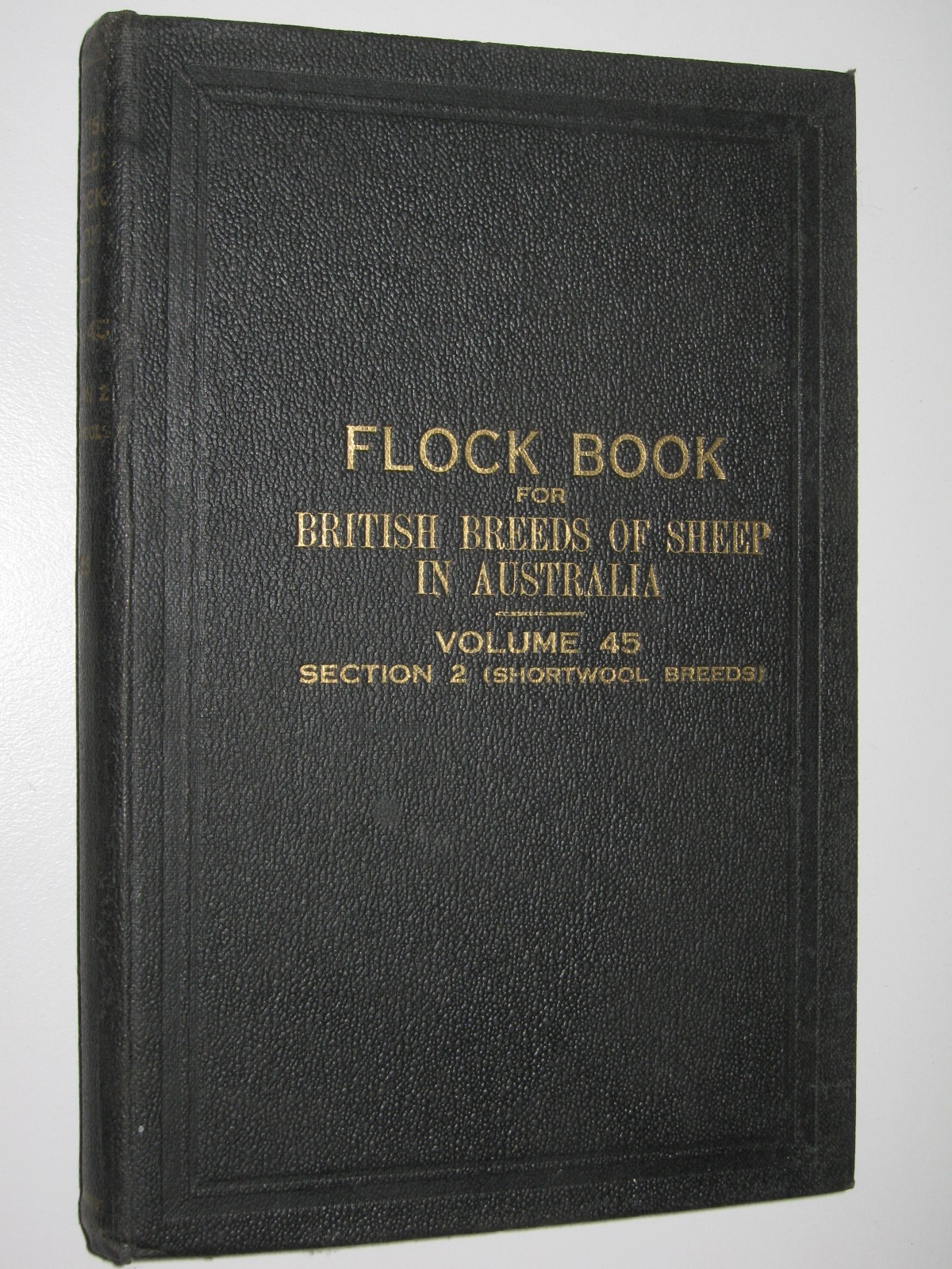The Flock Book for British Breeds of Sheep in Australia Vol. 45
