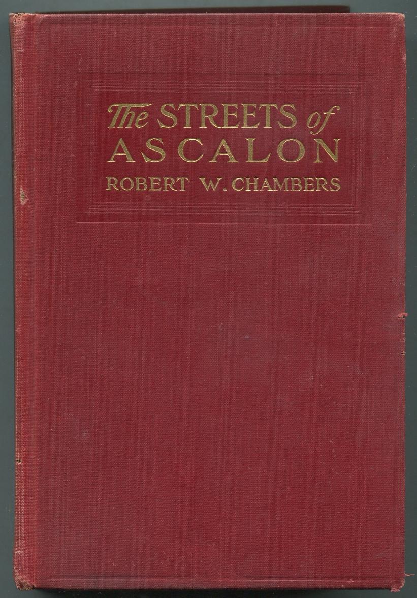 The Streets of Ascalon: Episodes in the Unfinished Career of Richard Quarren, Esqre - CHAMBERS, Robert W.