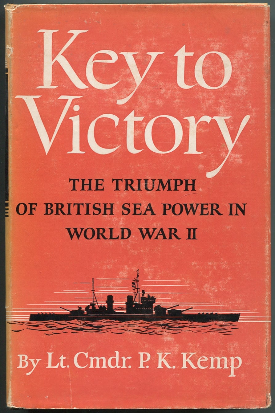 Key to Victory: The Triumph of British Sea Power in World War II KEMP, P.K. [Near Fine] [Hardcover]