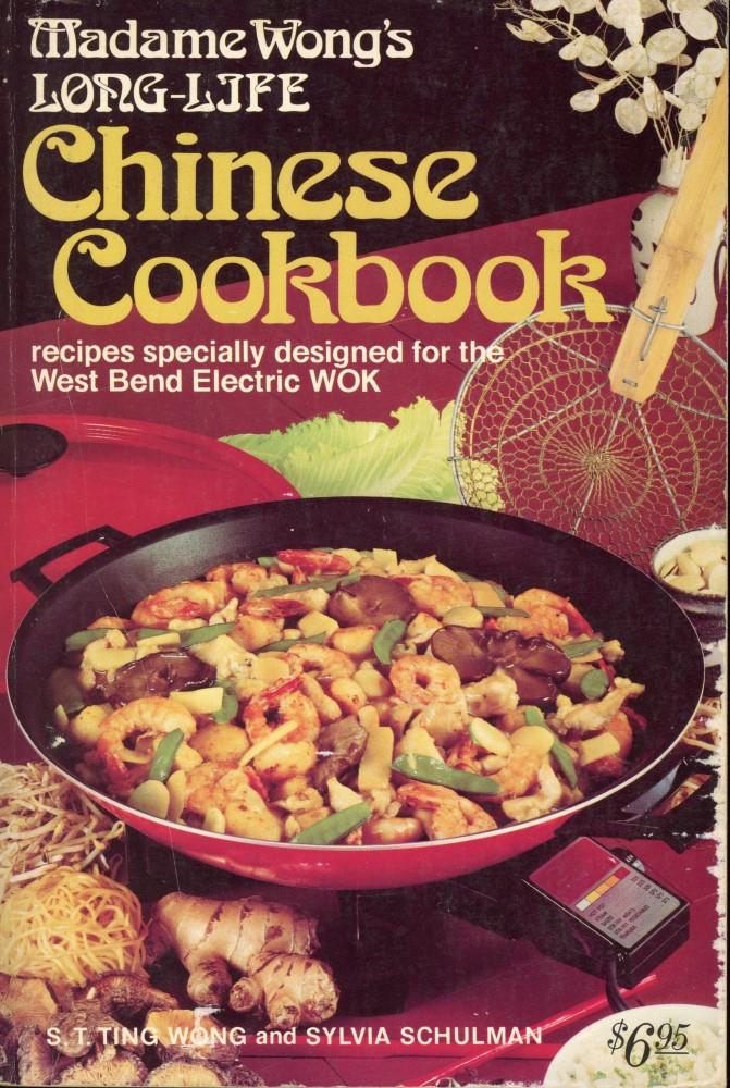 montaje servir Bolos MADAME WONG'S LONG-LIFE CHINESE COOKBOOK : Recipes Specially Designed for  the West Bend Electric Wok de Wong, S.T. Ting; & Schulman, Sylvia: Near  Fine Soft cover (1978) Reprint of 1978 | 100POCKETS