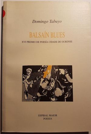 BALSAIN BLUES : XVII PREMIO DE POESÍA CIDADE DE OURENSE - TABUYO ROMERO, DOMINGO M.