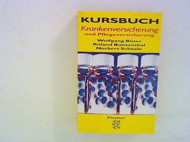 Kursbuch Krankenversicherung und Pflegeversicherung - Büser, Wolfgang, Roland Bunzenthal und Norbert Scheele