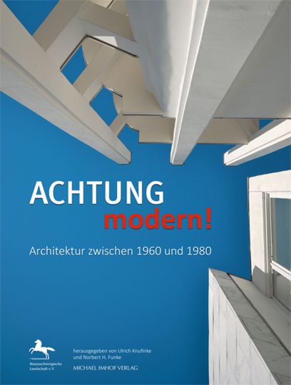 Achtung Modern!: Architektur zwischen 1960 und 1980