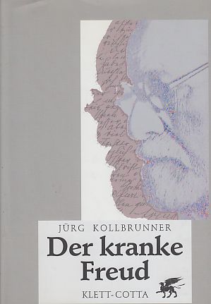 Der kranke Freud. Von Jürg Kollbrunner. - Freud, Sigmund