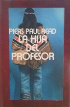 LA HIJA DEL PROFESOR - PIERS PAUL READ