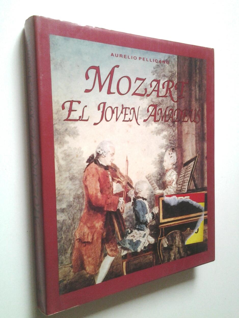 Mozart. El joven Amadeus. Las peripecias de un niño prodigio y su familia durante una tourneé de cuatro años por la Europa del siglo XVIII - Aurelio Pellicano