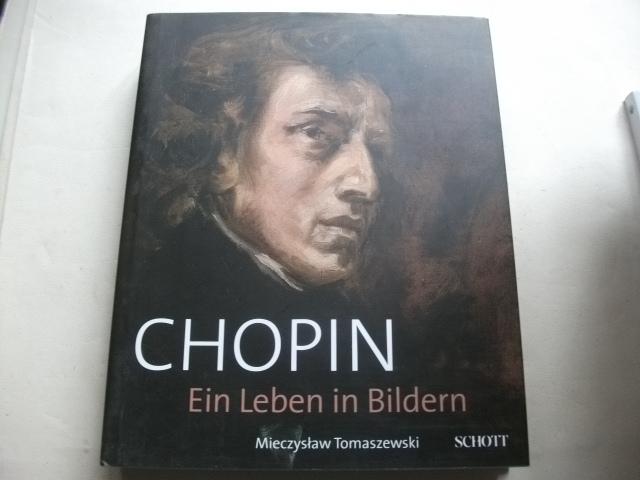 Chopin. Ein Leben in Bildern. - Tomaszewski, Mieczyslaw