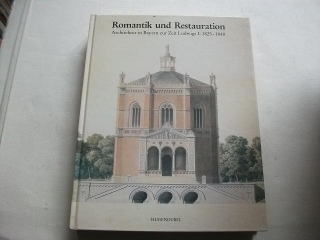 Romantik und Restauration. Architektur in Bayern zur Zeit Ludwigs I. 1825-1848. - Nerdinger, Winfried (Hg.)