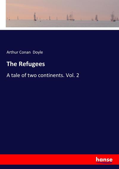 The Refugees : A tale of two continents. Vol. 2 - Arthur Conan Doyle
