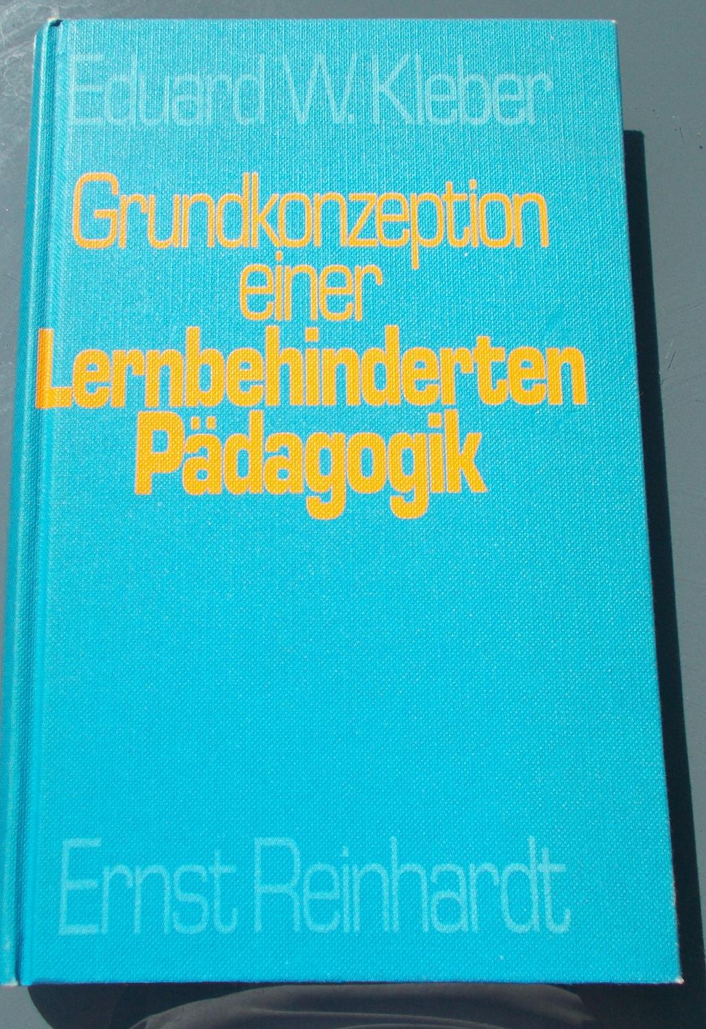 Grundkonzeption einer Lernbehindertenpadagogik [Paperback] by Kleber, Eduard . - Eduard W.Kleber