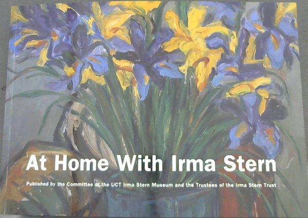 At Home With Irma Stern: a guide to the UCT Irma Stern Museum - Smuts, Helene