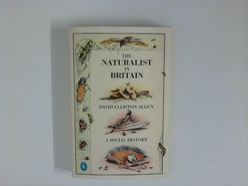 The Naturalist in Britain: A Social History - Allen, David Elliston