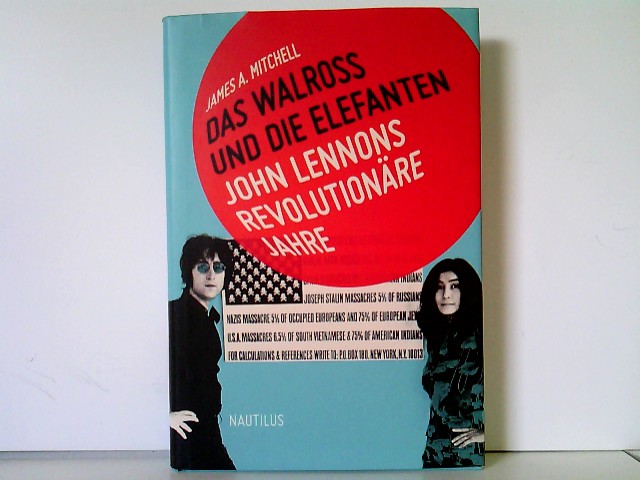 Das Walross und die Elefanten: John Lennons revolutionäre Jahre - Mitchell, James A.