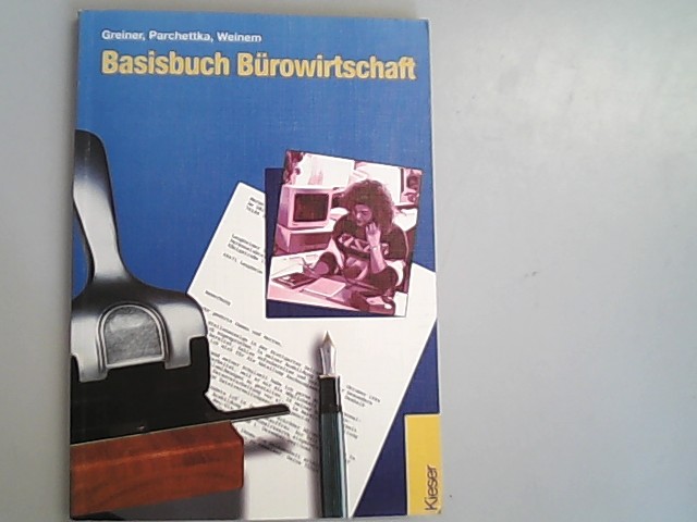 Bürowirtschaft, Basisbuch. Bürokauffrau / mann und Kauffrau / Kauffmann für Bürokommunikation. - Greiner, Wolfgang, Manfred Parchettka und Alfons Weinem,