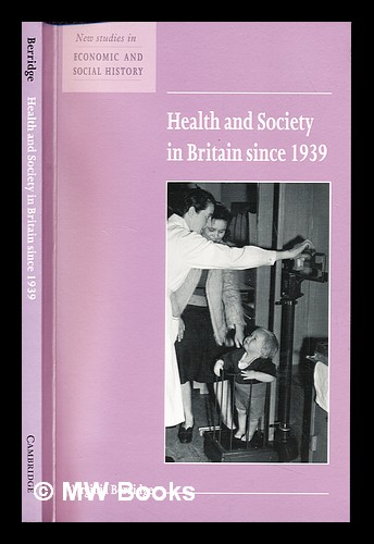 Health and society in Britain since 1939 / prepared for the Economic History Society by Virginia Berridge - Berridge, Virginia. Economic History Society
