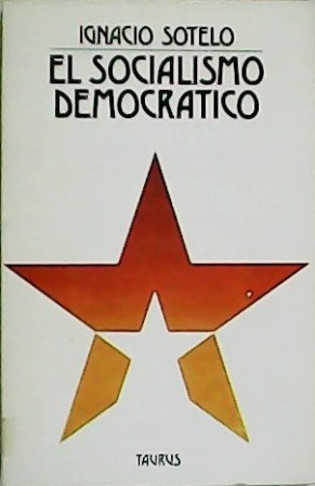 El socialismo democrático. - SOTELO, Ignacio.-