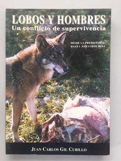 LOBOS Y HOMBRES - UN CONFLICTO DE SUPERVIVENCIA - Juan Carlos Gil Cubillo