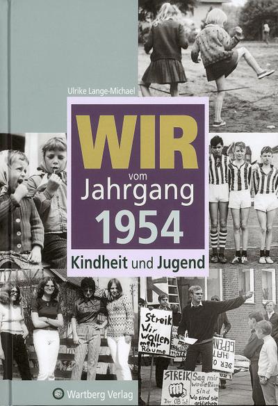 Wir vom Jahrgang 1954: Kindheit und Jugend (Jahrgangsbände) : Kindheit und Jugend - Ulrike Lange-Michael